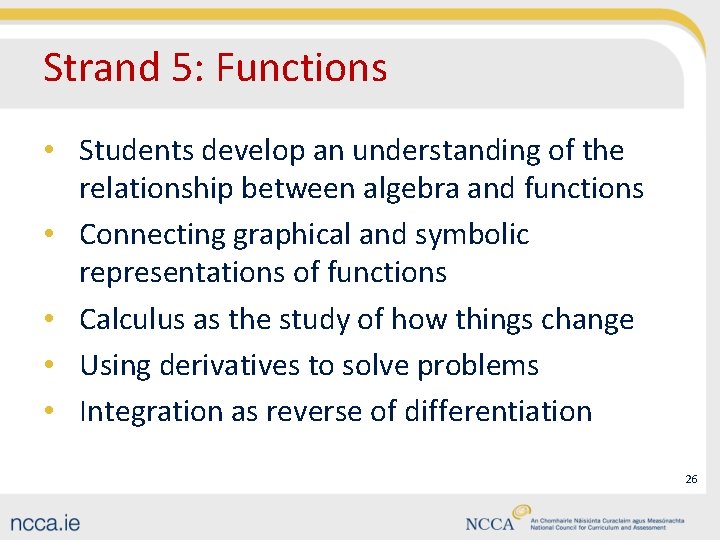 Strand 5: Functions • Students develop an understanding of the relationship between algebra and