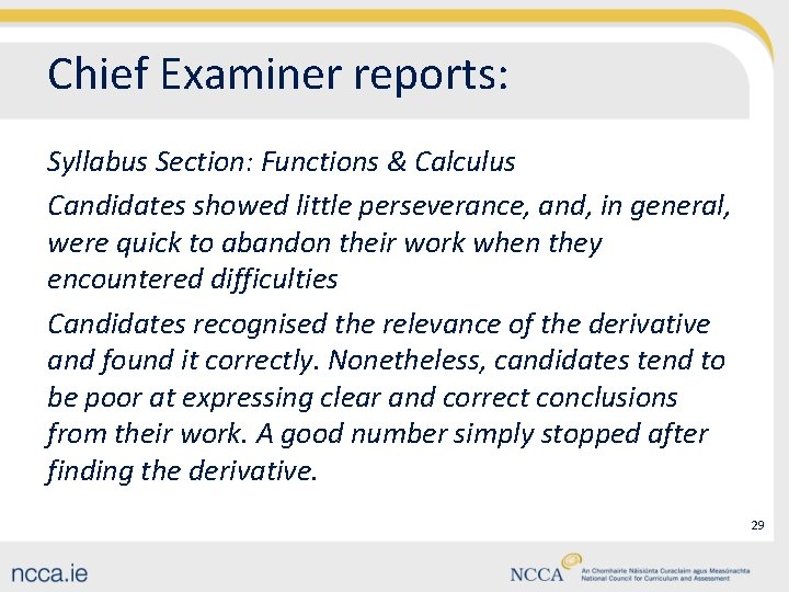 Chief Examiner reports: Syllabus Section: Functions & Calculus Candidates showed little perseverance, and, in