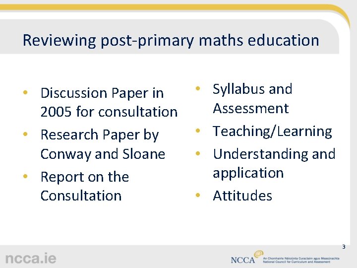 Reviewing post-primary maths education • Discussion Paper in 2005 for consultation • Research Paper