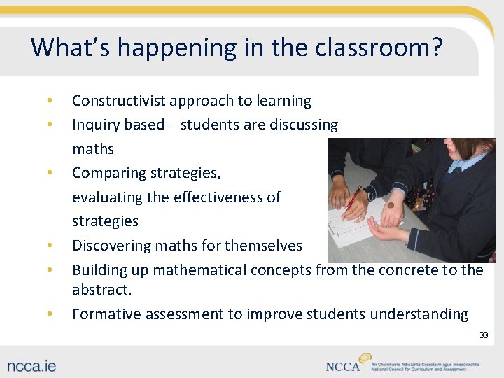 What’s happening in the classroom? • • • Constructivist approach to learning Inquiry based