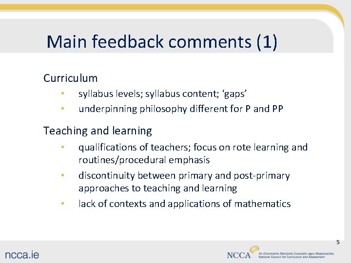 Main feedback comments (1) Curriculum • • syllabus levels; syllabus content; ‘gaps’ underpinning philosophy