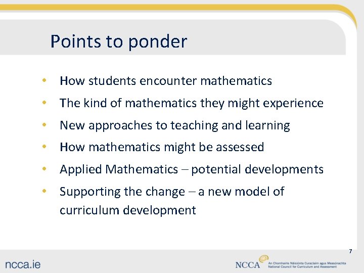 Points to ponder • How students encounter mathematics • The kind of mathematics they