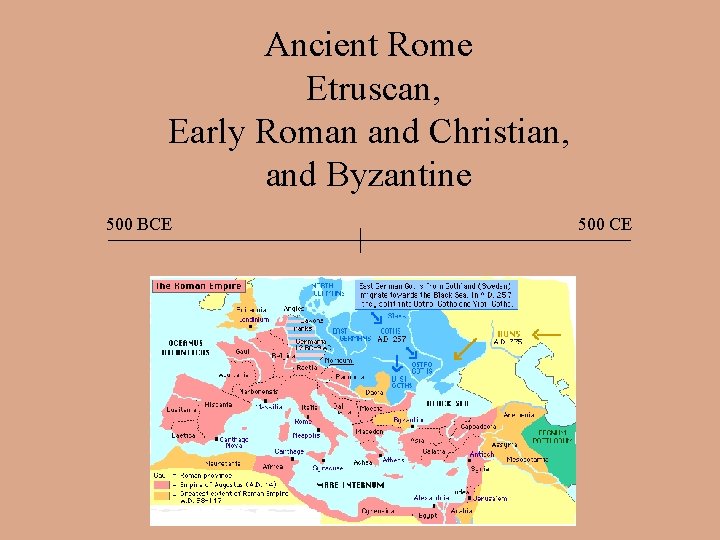 Ancient Rome Etruscan, Early Roman and Christian, and Byzantine 500 BCE 500 CE 