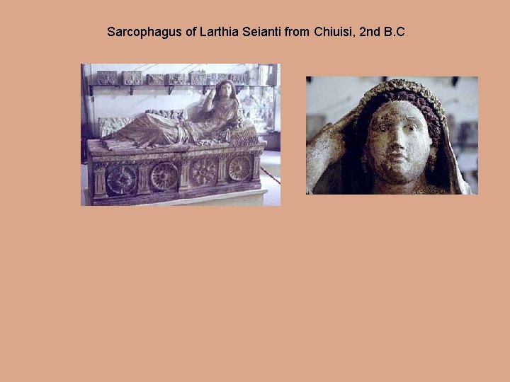 Sarcophagus of Larthia Seianti from Chiuisi, 2 nd B. C. 