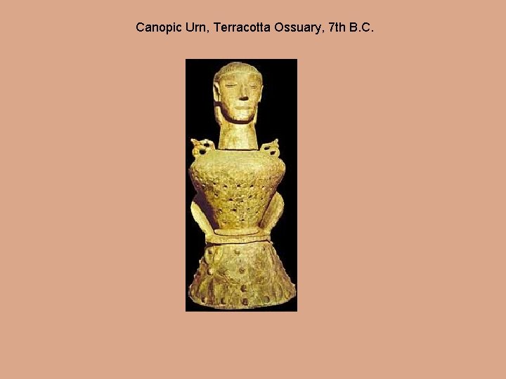 Canopic Urn, Terracotta Ossuary, 7 th B. C. 