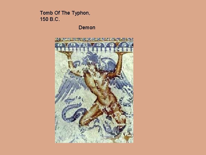 Tomb Of The Typhon, 150 B. C. Demon 