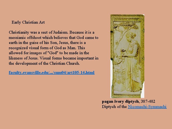 Early Christian Art Christianity was a sect of Judaism. Because it is a messianic