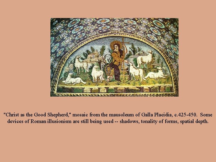  "Christ as the Good Shepherd, " mosaic from the mausoleum of Galla Placidia,