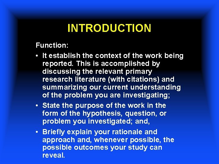 INTRODUCTION Function: • It establish the context of the work being reported. This is