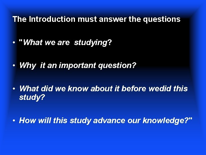 The Introduction must answer the questions • "What we are studying? • Why it