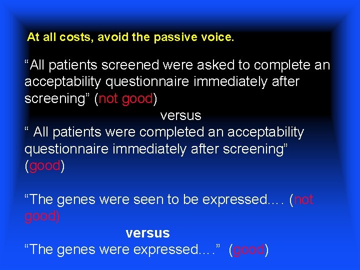 At all costs, avoid the passive voice. “All patients screened were asked to complete