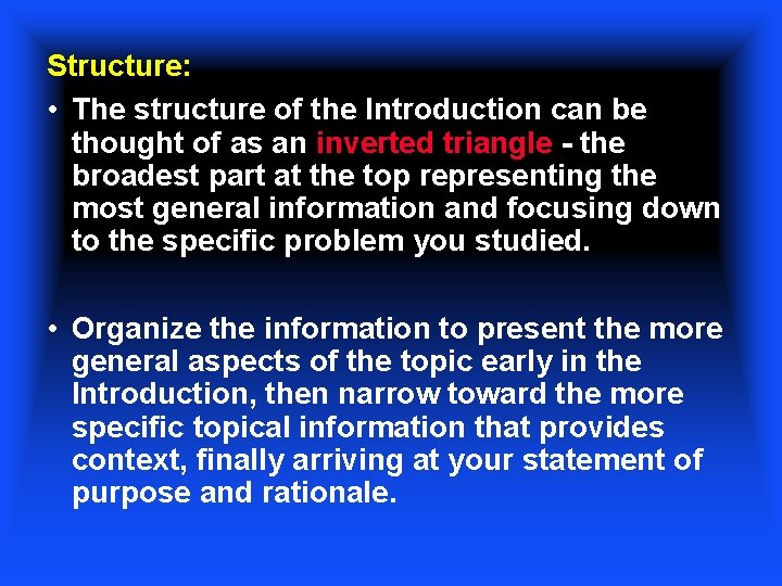 Structure: • The structure of the Introduction can be thought of as an inverted