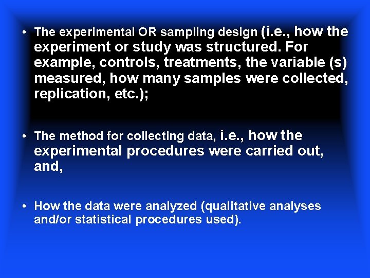  • The experimental OR sampling design (i. e. , how the experiment or