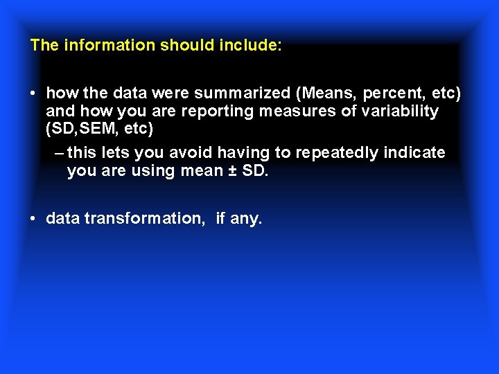 The information should include: • how the data were summarized (Means, percent, etc) and
