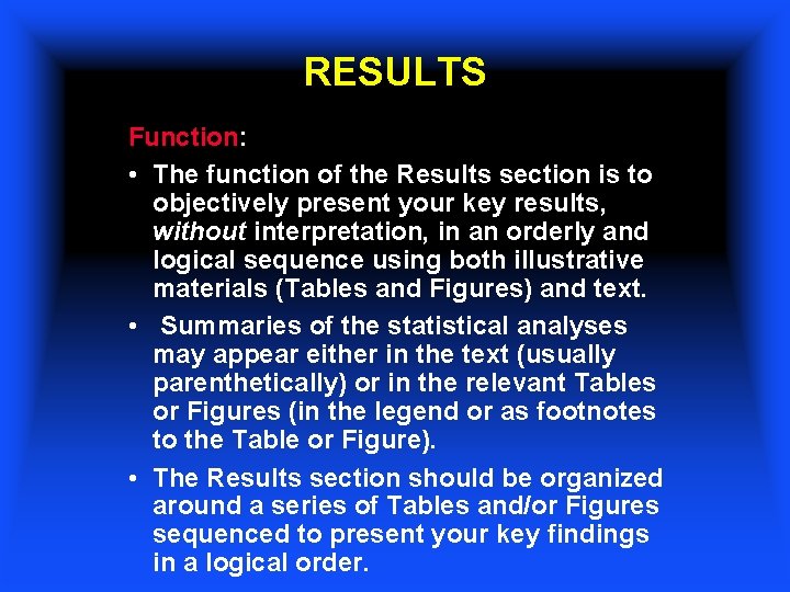RESULTS Function: • The function of the Results section is to objectively present your