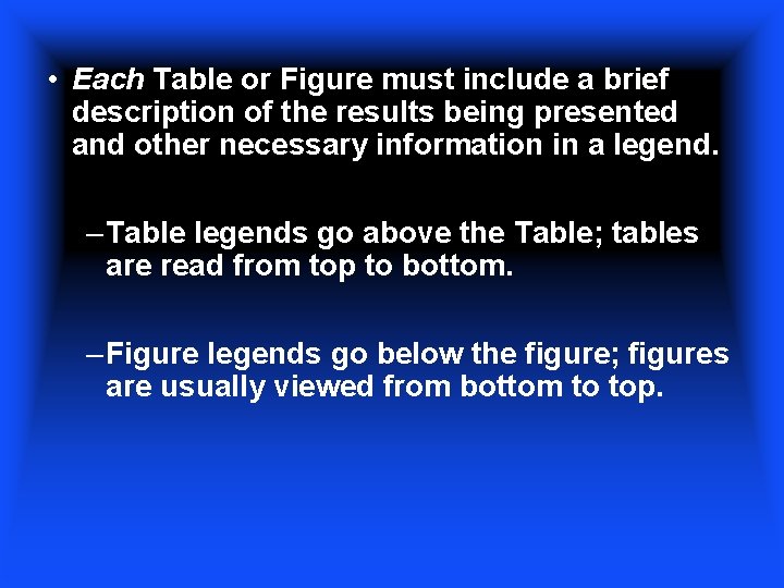  • Each Table or Figure must include a brief description of the results