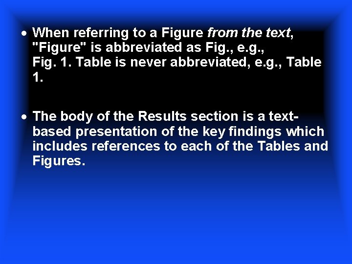  When referring to a Figure from the text, "Figure" is abbreviated as Fig.