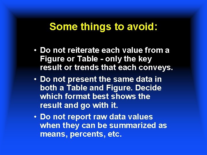 Some things to avoid: • Do not reiterate each value from a Figure or