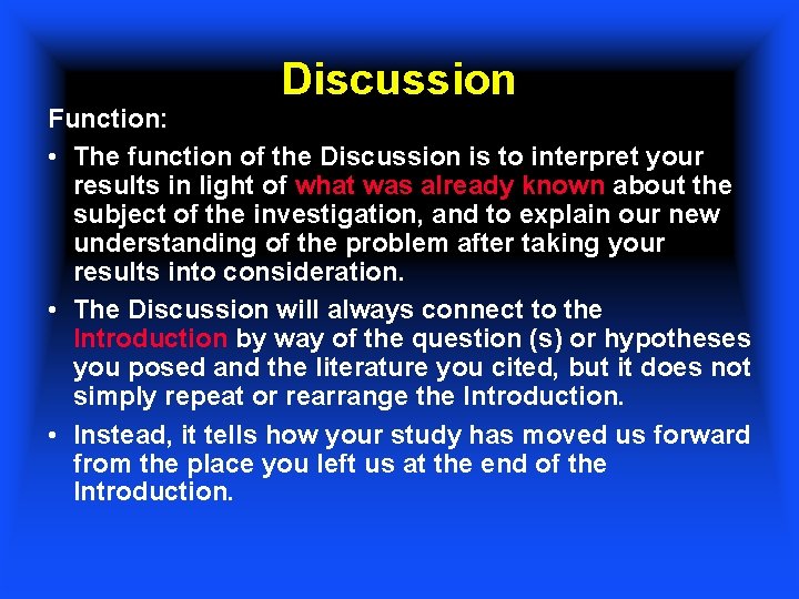 Discussion Function: • The function of the Discussion is to interpret your results in