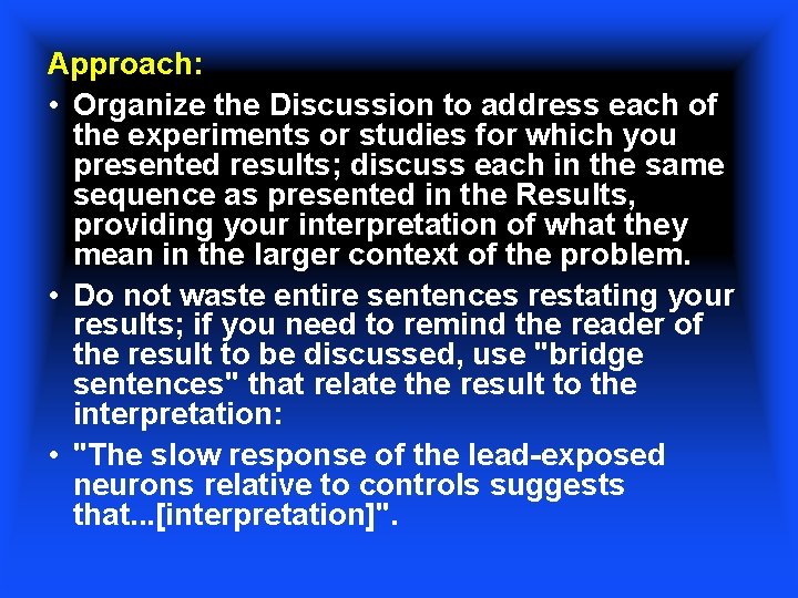 Approach: • Organize the Discussion to address each of the experiments or studies for
