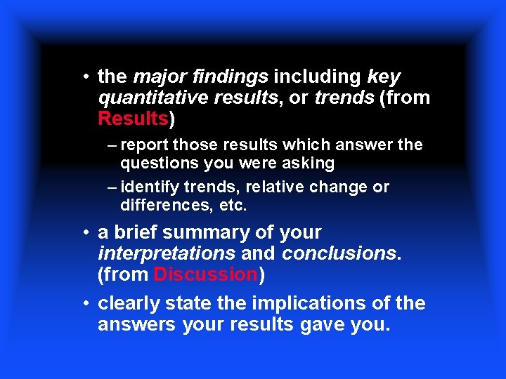  • the major findings including key quantitative results, or trends (from Results) –