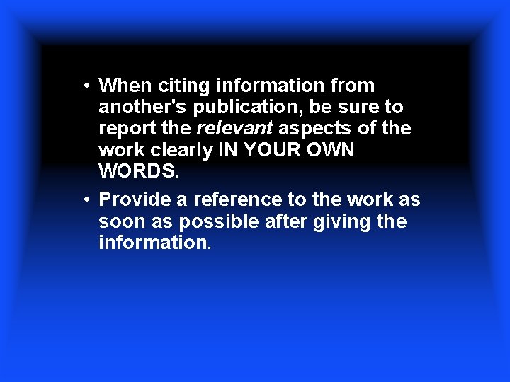  • When citing information from another's publication, be sure to report the relevant