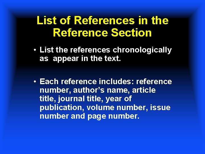 List of References in the Reference Section • List the references chronologically as appear