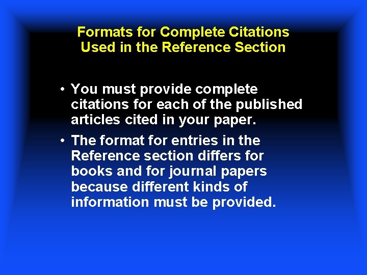 Formats for Complete Citations Used in the Reference Section • You must provide complete