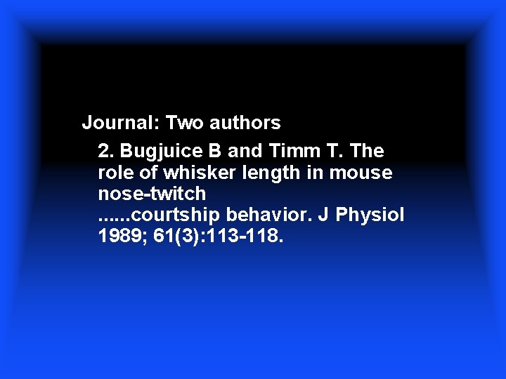 Journal: Two authors 2. Bugjuice B and Timm T. The role of whisker length