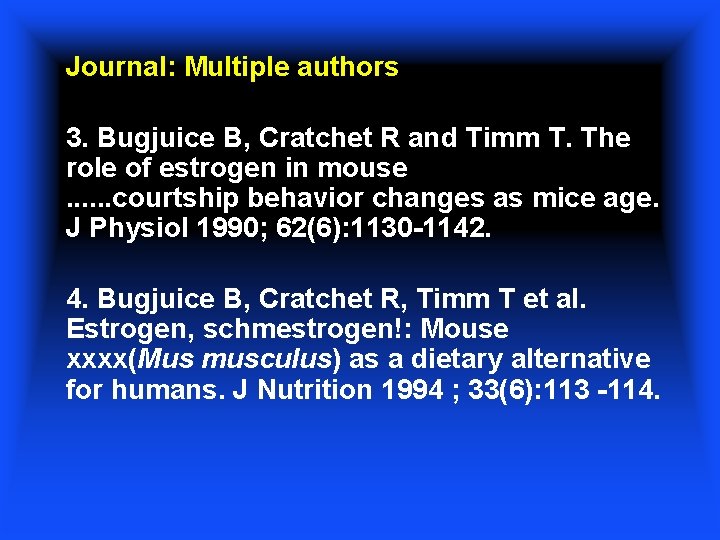 Journal: Multiple authors 3. Bugjuice B, Cratchet R and Timm T. The role of