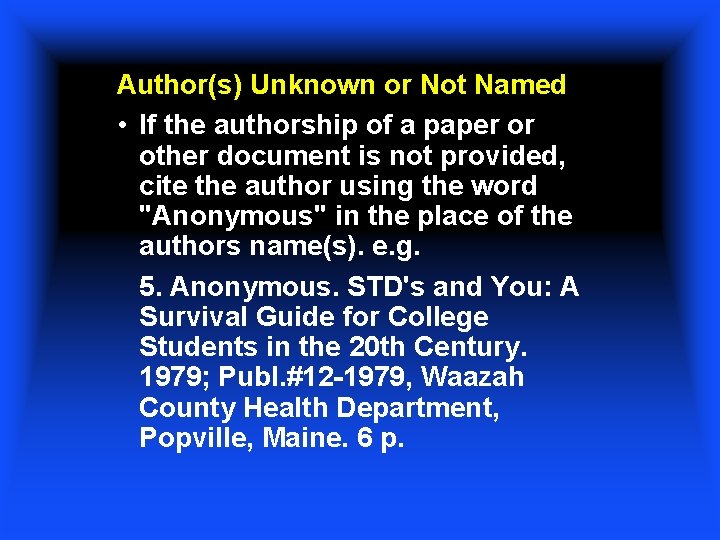 Author(s) Unknown or Not Named • If the authorship of a paper or other