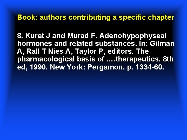 Book: authors contributing a specific chapter 8. Kuret J and Murad F. Adenohypophyseal hormones