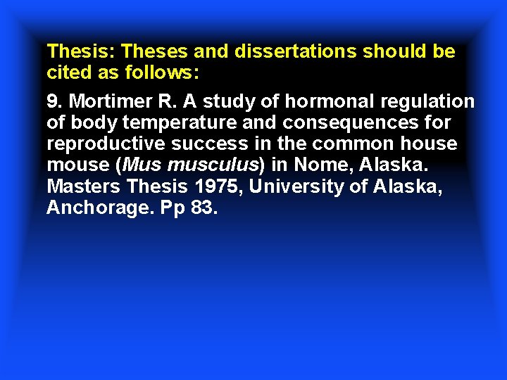 Thesis: Theses and dissertations should be cited as follows: 9. Mortimer R. A study
