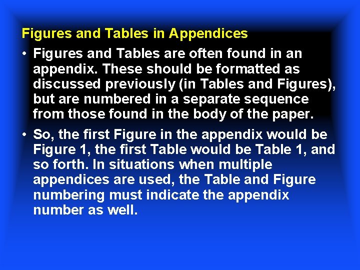 Figures and Tables in Appendices • Figures and Tables are often found in an