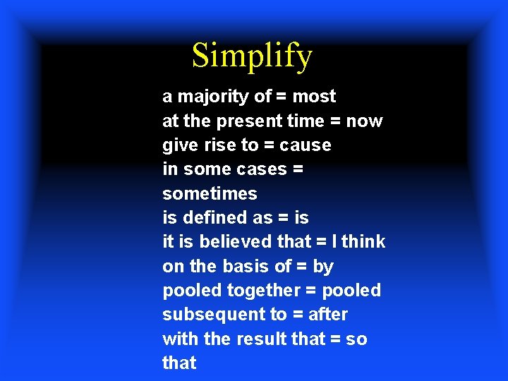 Simplify a majority of = most at the present time = now give rise