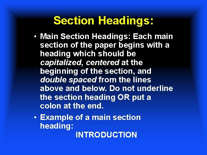 Section Headings: • Main Section Headings: Each main section of the paper begins with