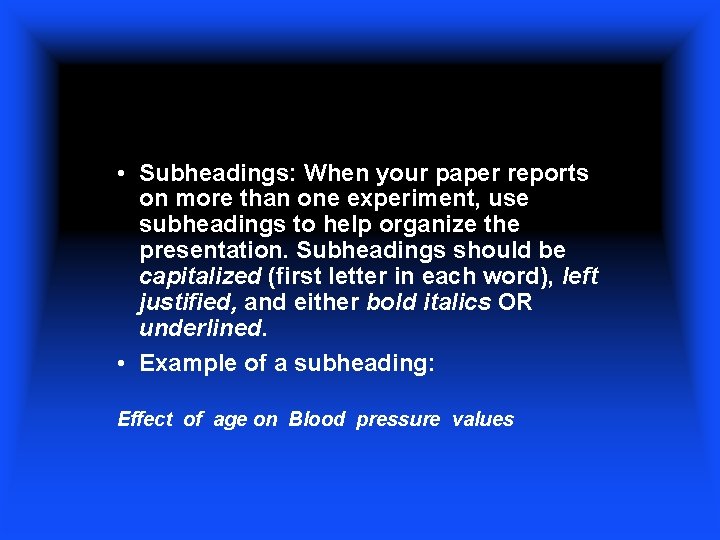  • Subheadings: When your paper reports on more than one experiment, use subheadings