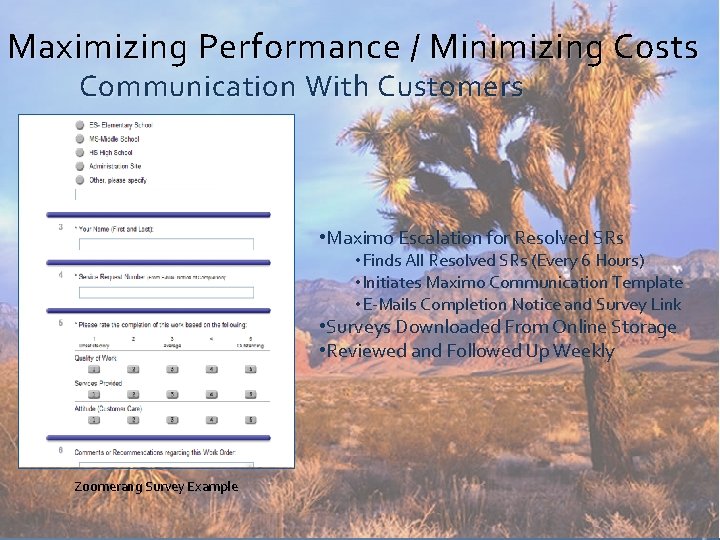 Maximizing Performance / Minimizing Costs Communication With Customers • Maximo Escalation for Resolved SRs