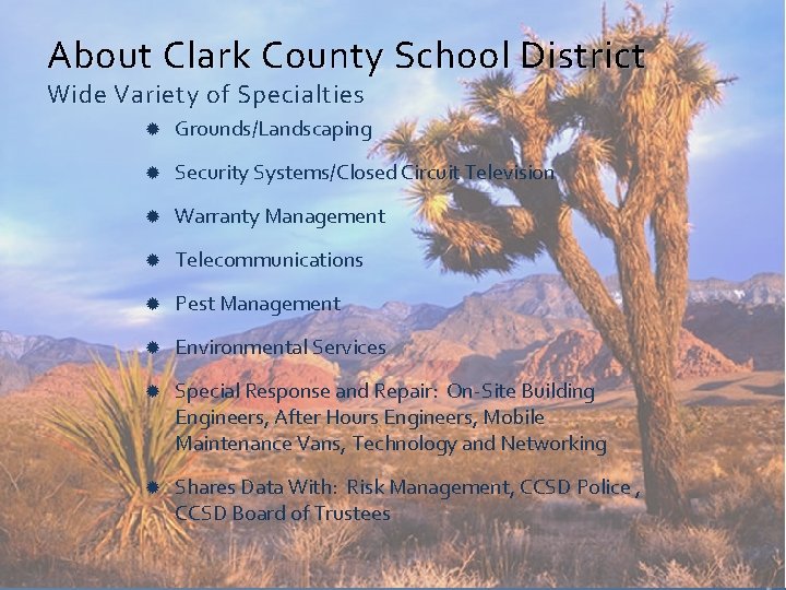 About Clark County School District Wide Variety of Specialties Grounds/Landscaping Security Systems/Closed Circuit Television