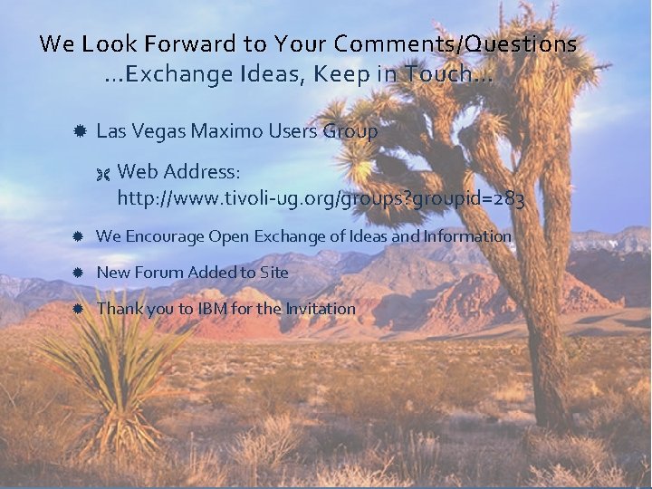 We Look Forward to Your Comments/Questions …Exchange Ideas, Keep in Touch… Las Vegas Maximo