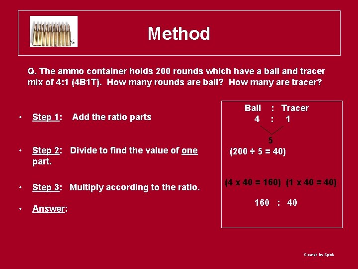 Method Q. The ammo container holds 200 rounds which have a ball and tracer
