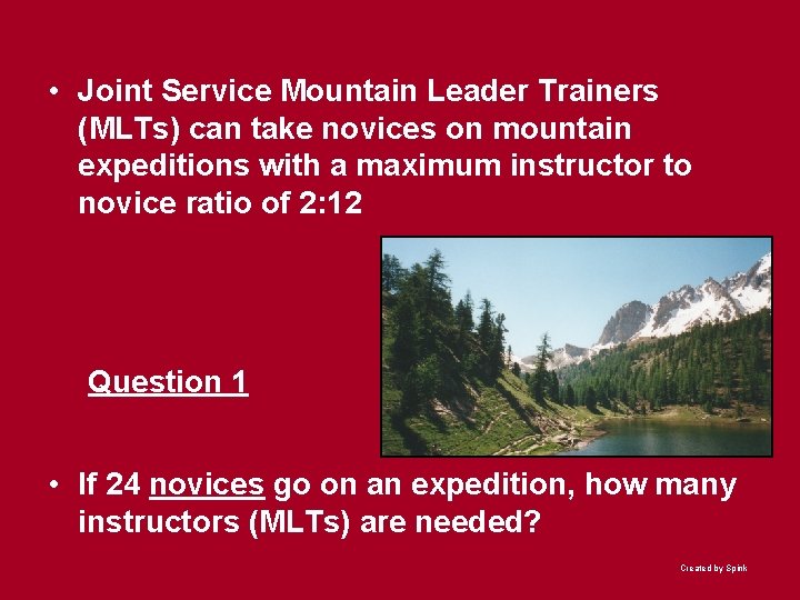  • Joint Service Mountain Leader Trainers (MLTs) can take novices on mountain expeditions