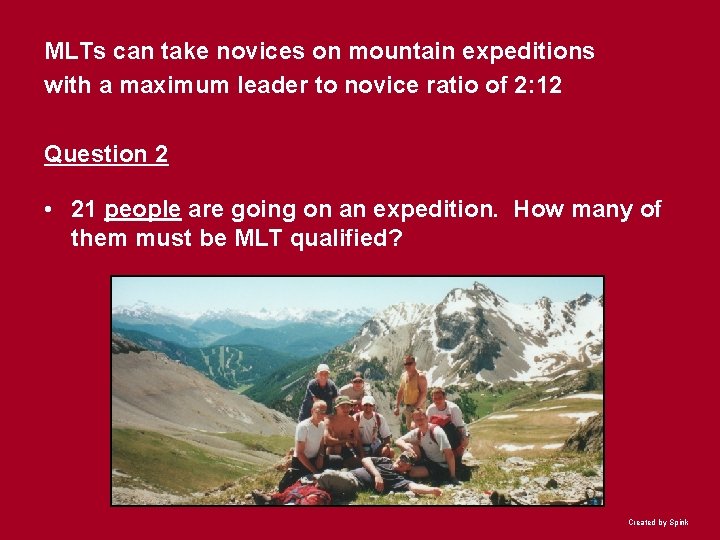 MLTs can take novices on mountain expeditions with a maximum leader to novice ratio