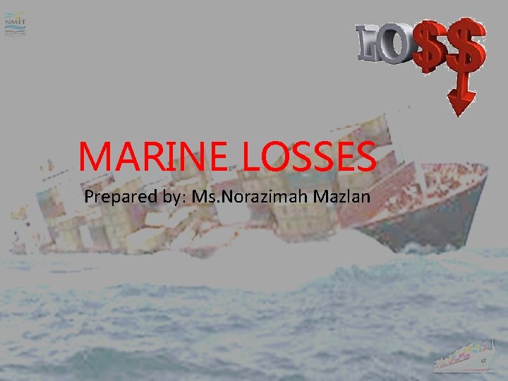 MARINE LOSSES Prepared by: Ms. Norazimah Mazlan 