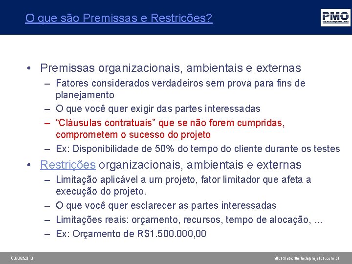 O que são Premissas e Restrições? • Premissas organizacionais, ambientais e externas – Fatores