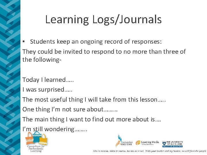 Learning Logs/Journals • Students keep an ongoing record of responses: They could be invited