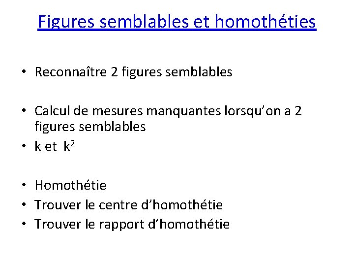 Figures semblables et homothéties • Reconnaître 2 figures semblables • Calcul de mesures manquantes