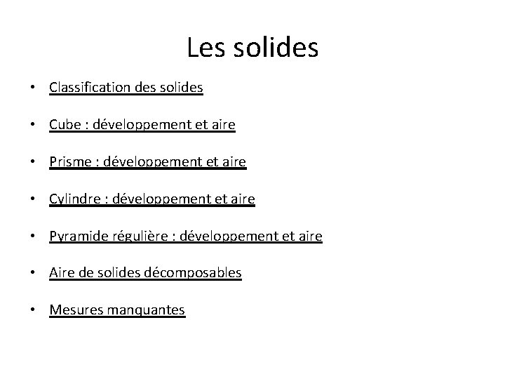 Les solides • Classification des solides • Cube : développement et aire • Prisme