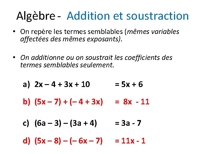 Algèbre - Addition et soustraction • On repère les termes semblables (mêmes variables affectées