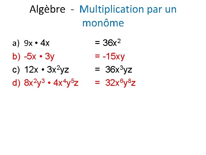 Algèbre - Multiplication par un monôme a) b) c) d) 9 x • 4